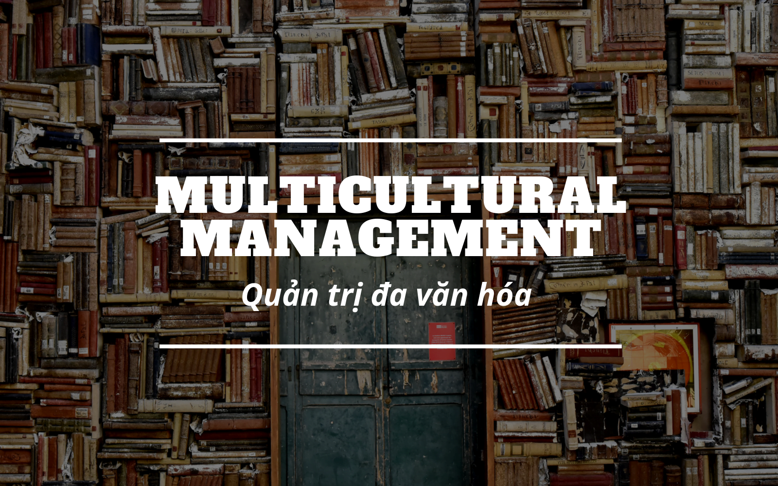 Tìm hiểu bài bản về quản trị đa văn hóa là gì ở các doanh nghiệp toàn cầu