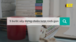 5 Bước Xây Dựng Chiến Lược Tinh Gọn