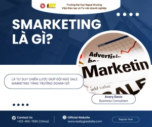SMARKETING LÀ GÌ? KỸ NĂNG “SALE + MARKETING” KHÔNG THỂ THIẾU VỚI NGƯỜI LÀM KINH DOANH HIỆN ĐẠI 2025