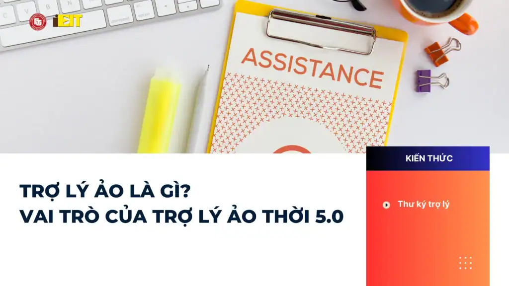 TRỢ LÝ ẢO LÀ GÌ? VAI TRÒ CỦA TRỢ LÝ ẢO THỜI 5.0