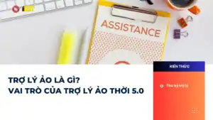 TRỢ LÝ ẢO LÀ GÌ? VAI TRÒ CỦA TRỢ LÝ ẢO THỜI 5.0