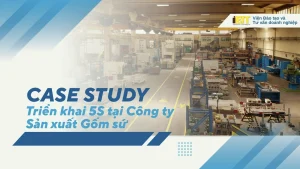 [CASE STUDY] TRIỂN KHAI 5S TẠI CÔNG TY SẢN XUẤT GỐM SỨ
