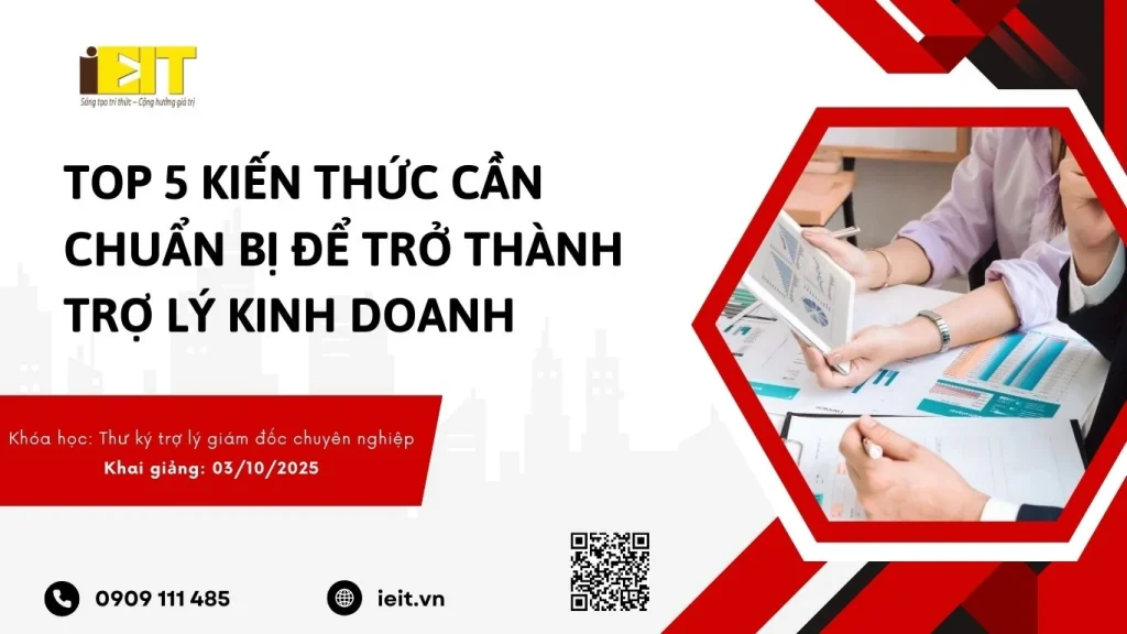 TOP 5 NHỮNG KIẾN THỨC CẦN CHUẨN BỊ ĐỂ TRỞ THÀNH TRỢ LÝ KINH DOANH 1 TOP 5 NHỮNG KIẾN THỨC CẦN CHUẨN BỊ ĐỂ TRỞ THÀNH TRỢ LÝ KINH DOANH