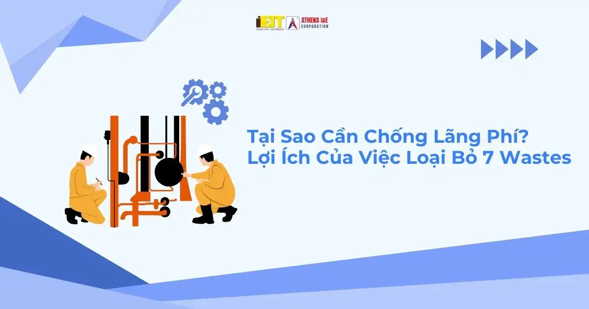 7 LÃNG PHÍ TRONG SẢN XUẤT VÀ CÁCH LOẠI BỎ HIỆU QUẢ