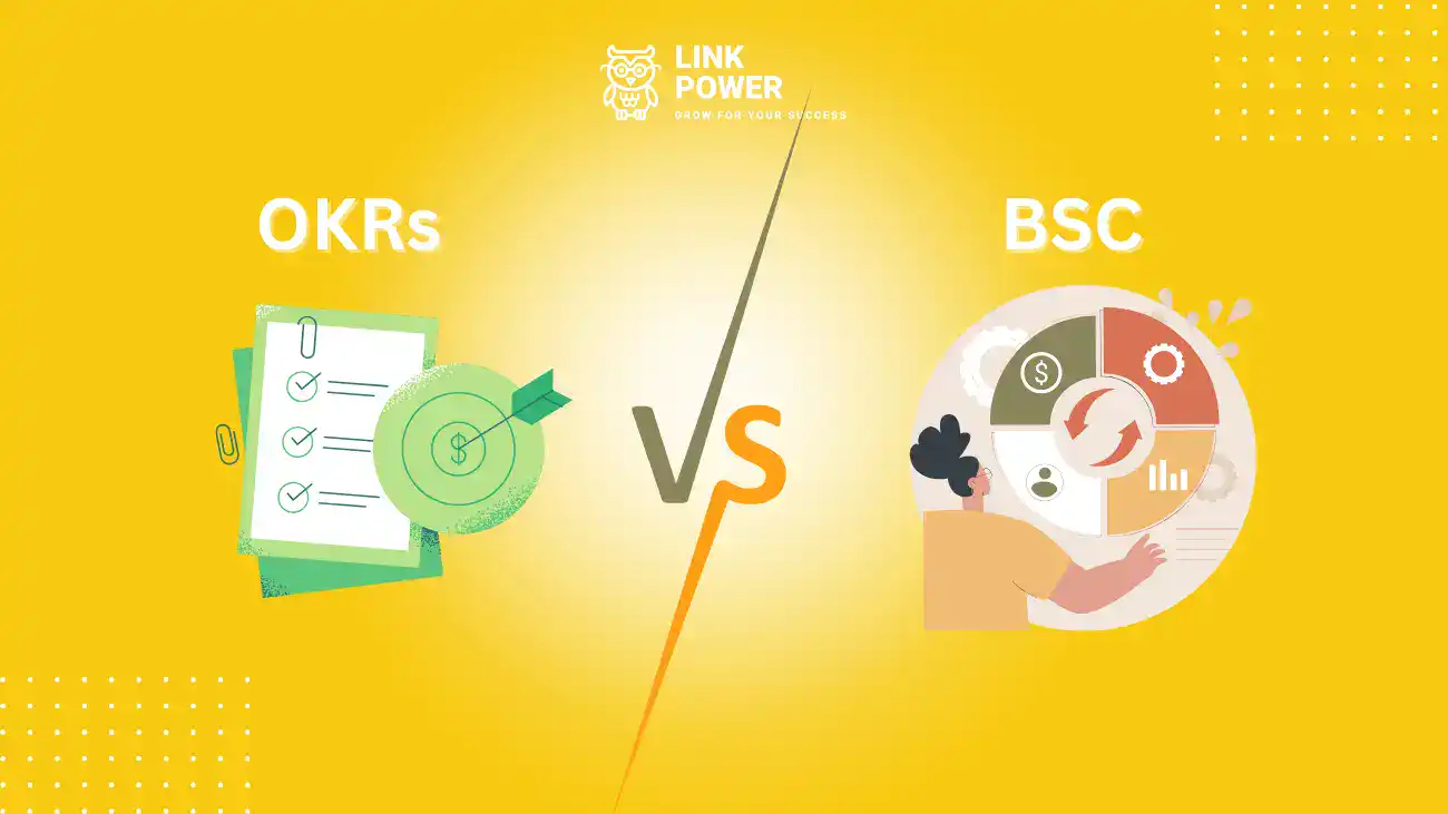BSC VÀ OKRs LÀ GÌ? PHƯƠNG PHÁP NÀO TỐI ƯU HƠN? - LinkPower