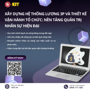 XÂY DỰNG HỆ THỐNG LƯƠNG 3P VÀ THIẾT KẾ – VẬN HÀNH TỔ CHỨC: NỀN TẢNG QUẢN TRỊ NHÂN SỰ HIỆN ĐẠI