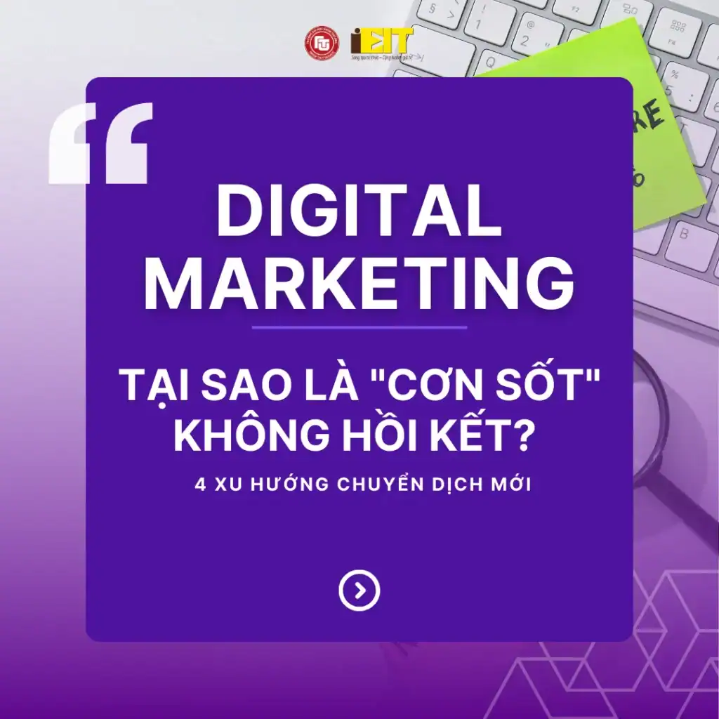 DIGITAL MARKETING: TẠI SAO LÀ 1 “CƠN SỐT” KHÔNG HỒI KẾT VÀ XU HƯỚNG NÀO SẼ THỐNG TRỊ TƯƠNG LAI? 1 DIGITAL MARKETING: TẠI SAO LÀ “CƠN SỐT” KHÔNG HỒI KẾT VÀ XU HƯỚNG NÀO SẼ THỐNG TRỊ TƯƠNG LAI?