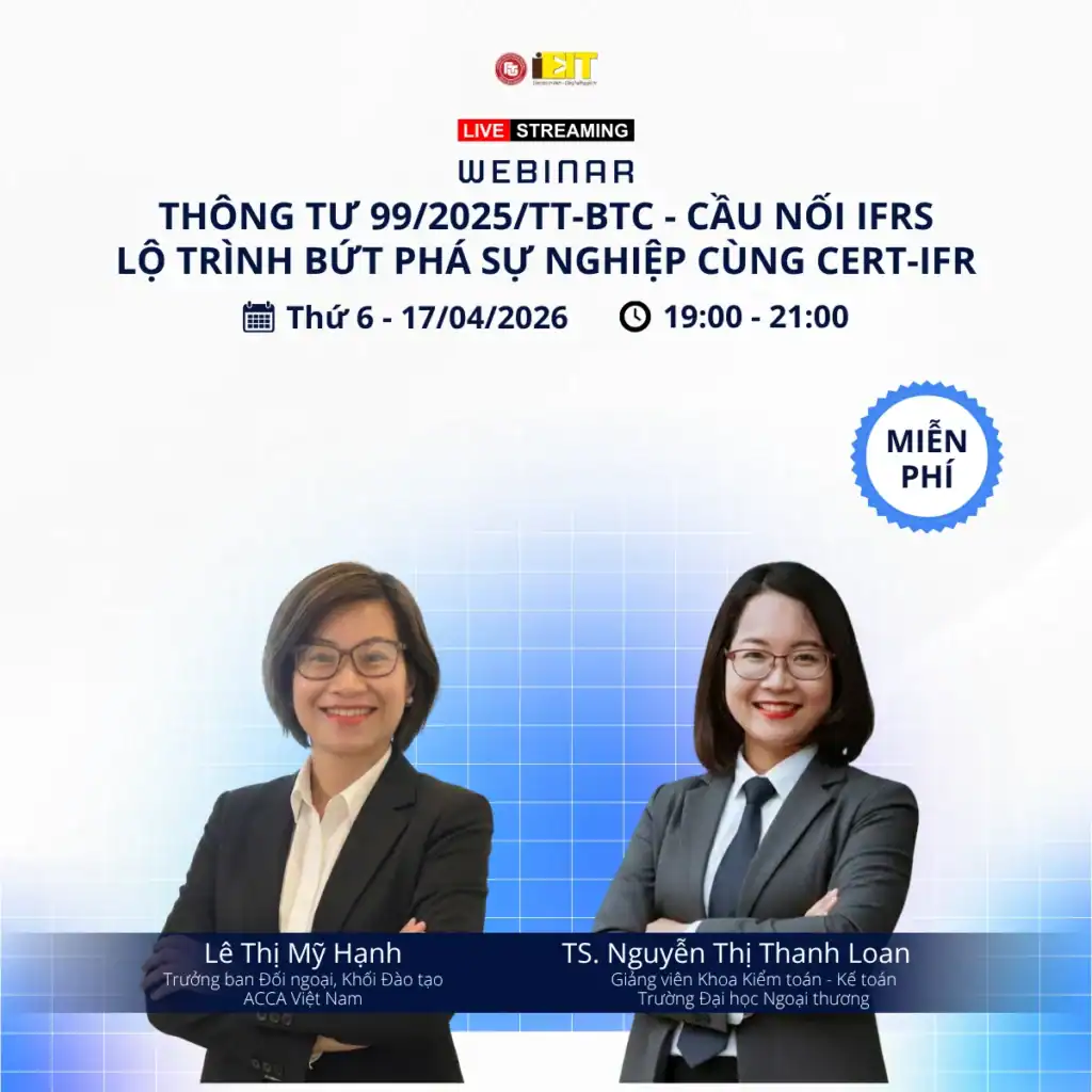 HỘI THẢO MIỄN PHÍ GIẢI MÃ THÔNG TƯ 99/2025/TT-BTC - CẦU NỐI VỚI IFRS & LỘ TRÌNH BỨT PHÁ SỰ NGHIỆP CÙNG CERT-IFR 1 HỘI THẢO MIỄN PHÍ GIẢI MÃ THÔNG TƯ 99/2025/TT-BTC – CẦU NỐI VỚI IFRS & LỘ TRÌNH BỨT PHÁ SỰ NGHIỆP CÙNG CERT-IFR