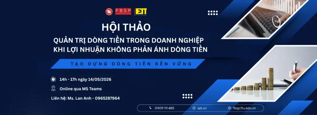 HỘI THẢO THÁNG 5: QUẢN TRỊ DÒNG TIỀN TRONG DOANH NGHIỆP – KHI LỢI NHUẬN KHÔNG PHẢN ÁNH DÒNG TIỀN