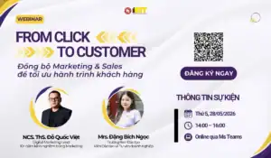 HỘI THẢO FROM CLICK TO CUSTOMER – ĐỒNG BỘ MARKETING & SALES ĐỂ TỐI ƯU HÀNH TRÌNH KHÁCH HÀNG 