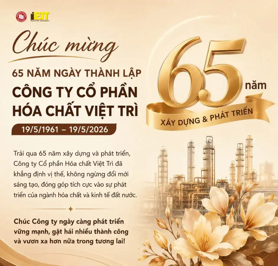 CHÚC MỪNG LỄ KỶ NIỆM 65 NĂM NGÀY THÀNH LẬP CÔNG TY CỔ PHẦN HOÁ CHẤT VIỆT TRÌ (19/5/1961-19/5/2026)