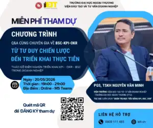 CHƯƠNG TRÌNH HỎI ĐÁP CÙNG CHUYÊN GIA: BSC – KPI – OKR: TỪ TƯ DUY CHIẾN LƯỢC ĐẾN TRIỂN KHAI THỰC TIỄN