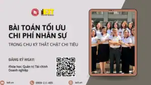 Bài toán tối ưu chi phí nhân sự khối tài chính doanh nghiệp trong chu kỳ thắt chặt