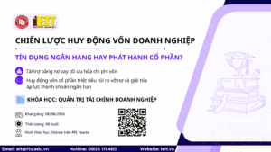 CHIẾN LƯỢC HUY ĐỘNG VỐN DOANH NGHIỆP: TÍN DỤNG NGÂN HÀNG HAY PHÁT HÀNH CỔ PHẦN?