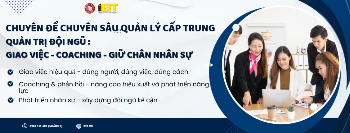 CHUYÊN ĐỀ CHUYÊN SÂU QLCT: QUẢN TRỊ ĐỘI NGŨ: GIAO VIỆC – COACHING – GIỮ CHÂN NHÂN SỰ