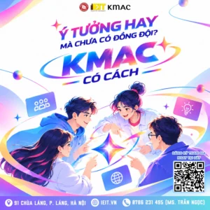Ý TƯỞNG HAY MÀ CHƯA CÓ ĐỒNG ĐỘI? KMAC 2026 CÓ CÁCH!