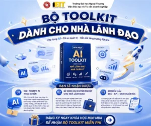 BỘ TOOLKIT AI DÀNH CHO NHÀ LÃNH ĐẠO, NHÀ QUẢN LÝ: TỐI ƯU QUẢN TRỊ VÀ NÂNG CAO HIỆU SUẤT TRONG KỶ NGUYÊN SỐ