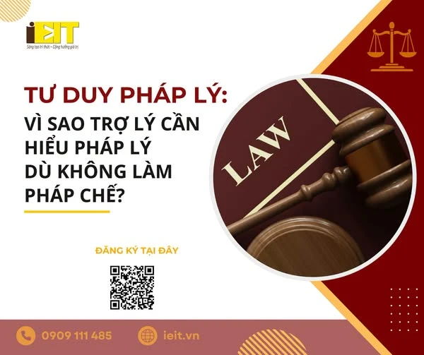 TƯ DUY PHÁP LÝ: VÌ SAO THƯ KÝ – TRỢ LÝ CẦN HIỂU PHÁP LÝ DÙ KHÔNG LÀM PHÁP CHẾ?