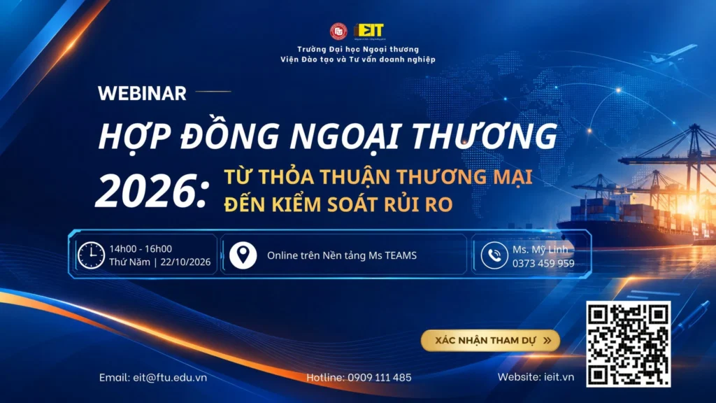 WEBINAR: HỢP ĐỒNG NGOẠI THƯƠNG 2026 – TỪ THỎA THUẬN THƯƠNG MẠI ĐẾN KIỂM SOÁT RỦI RO