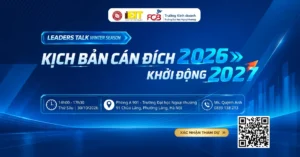 GIỚI THIỆU LEADERS TALK WINTER SEASON: KỊCH BẢN CÁN ĐÍCH 2026 – KHỞI ĐỘNG 2027